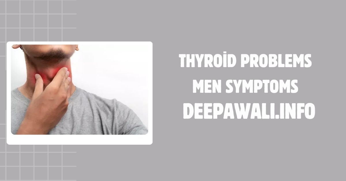 Thyroid Problems Men Symptoms (Thyroid In Men Symptoms) - Hypothyroidism In Males Symptoms (Hypothyroidism Symptoms In Males)