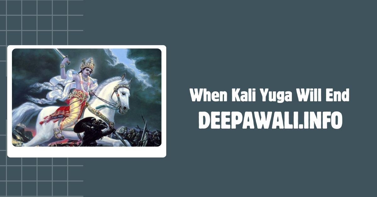 When Kali Yuga Will End (Kaliyuga End Date) - When Will Kali Yuga End, What Will Happen After Kalyug, And How Will Kali Yuga End