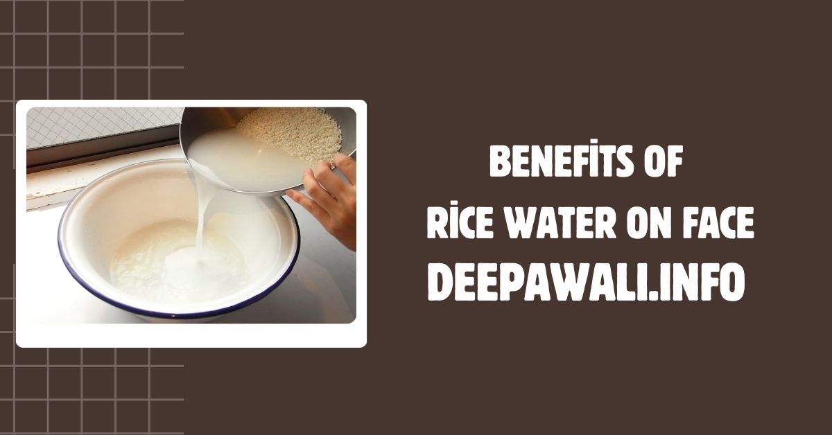 Rice Water For Face Benefits (Benefits Of Rice Water On Face)